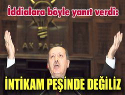 'İntikam almıyoruz' 