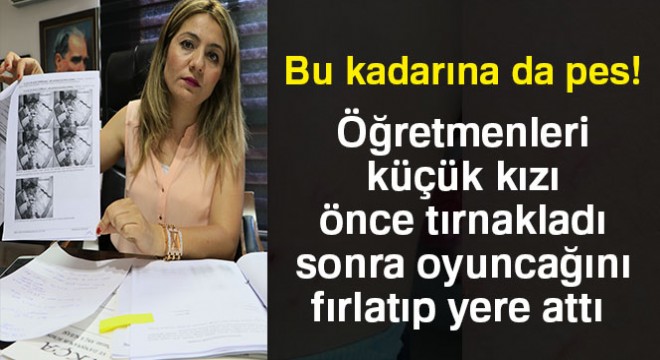 2,5 yaşındaki kızın kreşte darp edilme anı kamerada