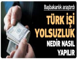 Türk işi yolsuzluk nedir nasıl yapılır