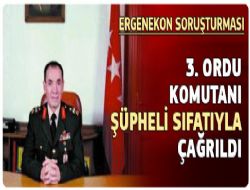 ORDU KOMUTANI İFADEYE ÇAĞRILDI...
