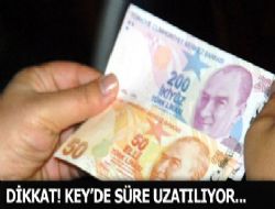 DİKKAT! KEY'de süre uzatılıyor
