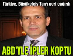 Türkiye, ABD Büyükelçisi Tan'ı geri çağırdı 