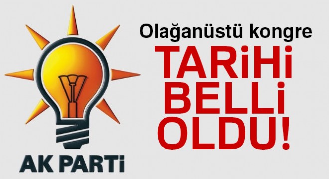 AK Parti'de olağanüstü kongre kararı