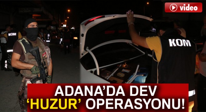 Adana'da 1700 polisle huzur uygulaması