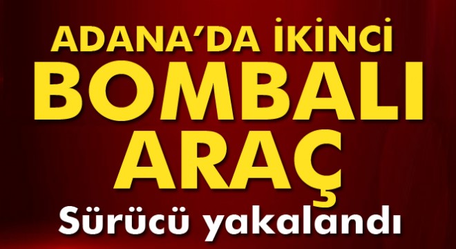 Adana'da bombalı araç ele geçirildi