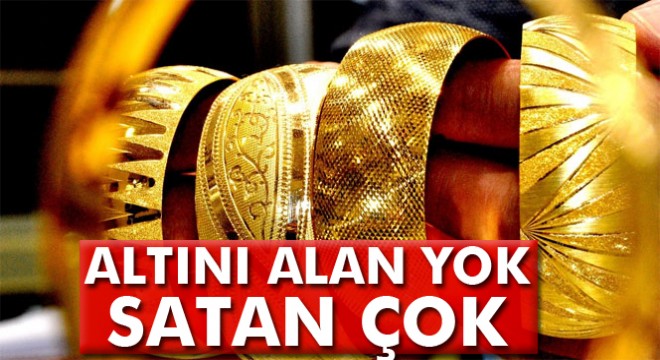 Altını alan yok satan çok