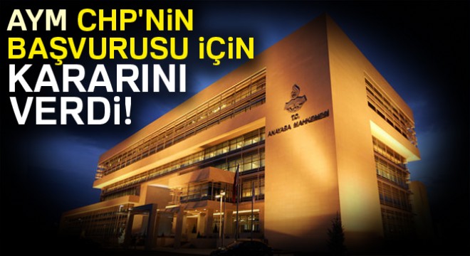 Anayasa Mahkemesi, CHP'nin başvurusunu reddetti
