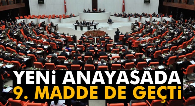 Anayasa değişiklik teklifinin 9. maddesi kabul edildi