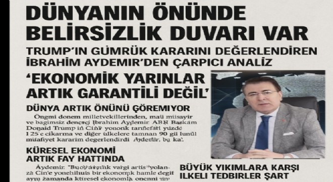 Aydemir: Dünyanın önünde belirsizlik duvarı var