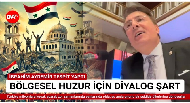 Aydemir: Türkiye'nin Liderliğiyle Suriye'de Yeni Bir Dönem Başlıyor