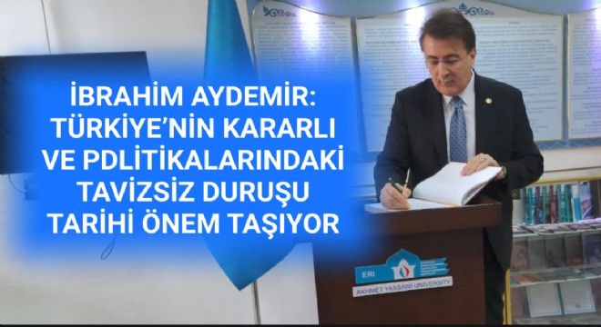 Aydemir: Türkiye'nin tavizsiz duruşu hayati önemdedir