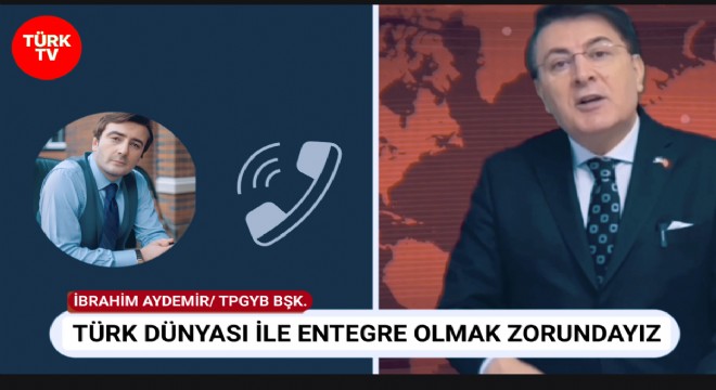 Aydemir, “Türk dünyasıyla entegrasyon, gelecekteki en büyük gücümüz olacaktır