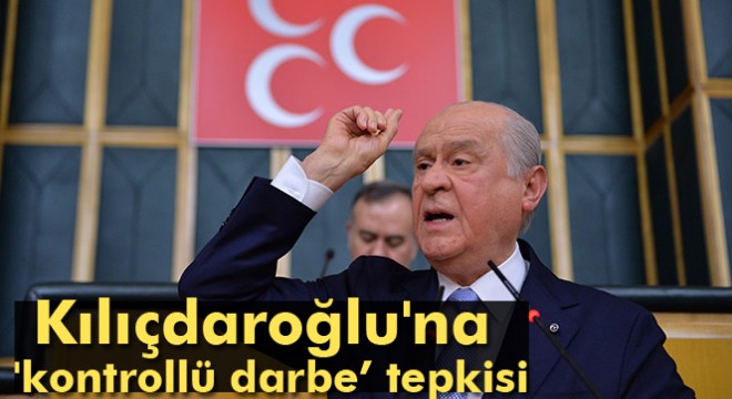Bahçeli'den Kılıçdaroğlu'na 'kontrollü darbe' tepkisi