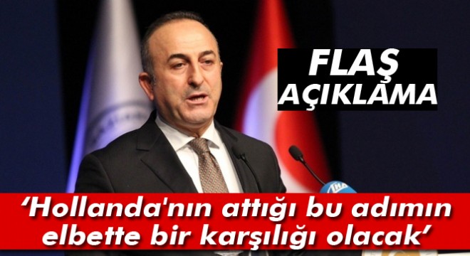 Bakan Çavuşoğlu'ndan Hollanda ile uçuş iptali krizinin ardından flaş açıklama