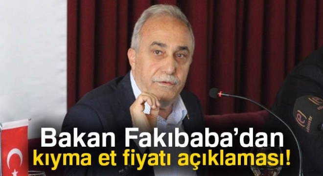 Bakan Fakıbaba'dan kıyma ve et fiyatı açıklaması
