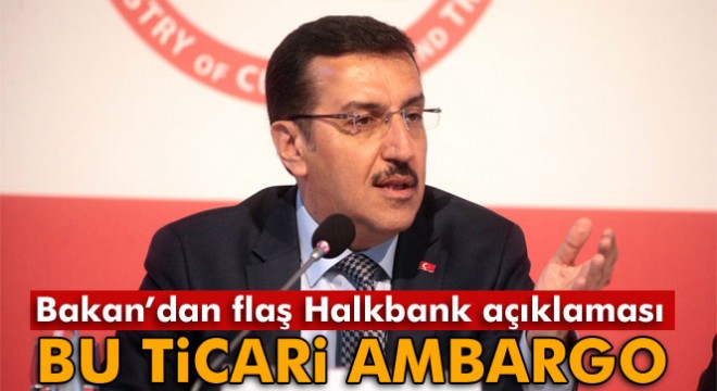 Bakan Tüfenkci'den Halkbank açıklaması