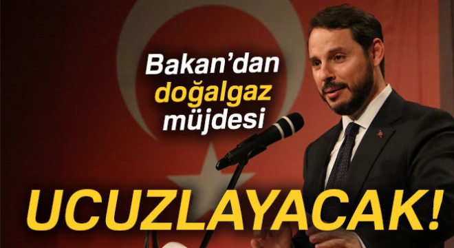 Bakan'dan 'doğalgaz' müjdesi