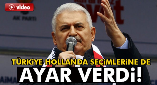 Başbakan Binali Yıldırım: 'Türkiye, Hollanda seçimlerine de ayar verdi'
