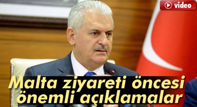 Başbakan Binali Yıldırım'dan, Malta ziyareti öncesi çok önemli açıklamalar