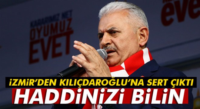 Başbakan Yıldırım İzmir'den seslendi: 'Haddinizi bilin'