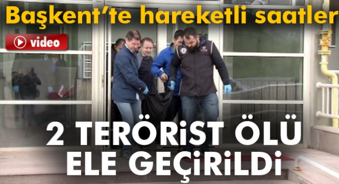 Başkent'te DEAŞ üyesi 2 terörist ölü olarak ele geçirildi