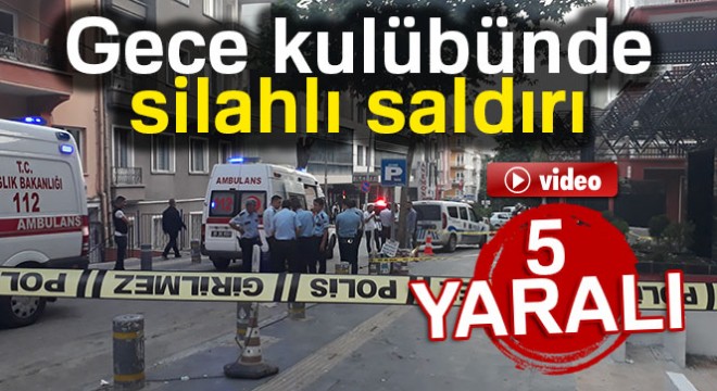 Başkent'te gece kulübünde silahlı saldırı: 5 yaralı