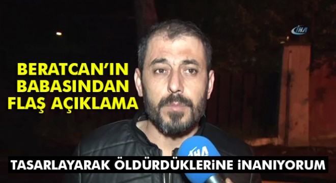 Beratcan'ın babası annenin de ceza almasını istedi