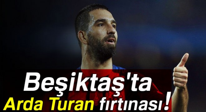 Beşiktaş'ta Arda Turan fırtınası