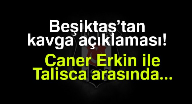 Beşiktaş'tan kavga açıklaması