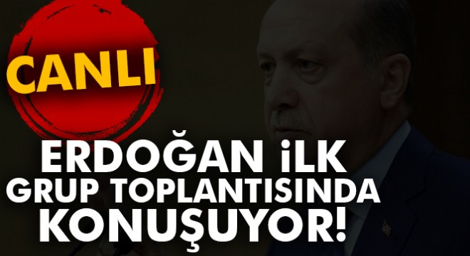 Cumhurbaşkanı Erdoğan AK Parti grubunda!