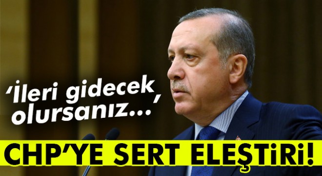 Cumhurbaşkanı Erdoğan'dan CHP'ye sert eleştiri