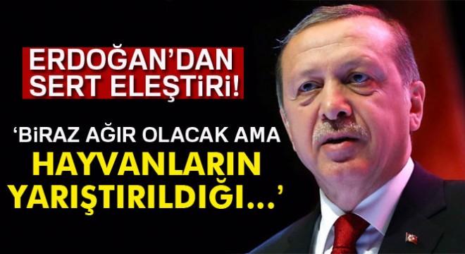 Cumhurbaşkanı Erdoğan'dan 'yabancı isim' eleştirisi