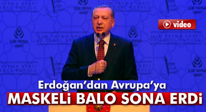 Cumhurbaşkanı Recep Tayyip Erdoğan: 'Maskeli Balo sona erdi'