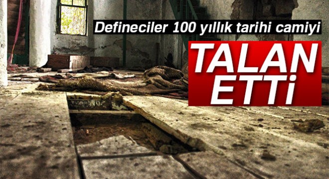 Defineciler tarihi camiyi talan etti
