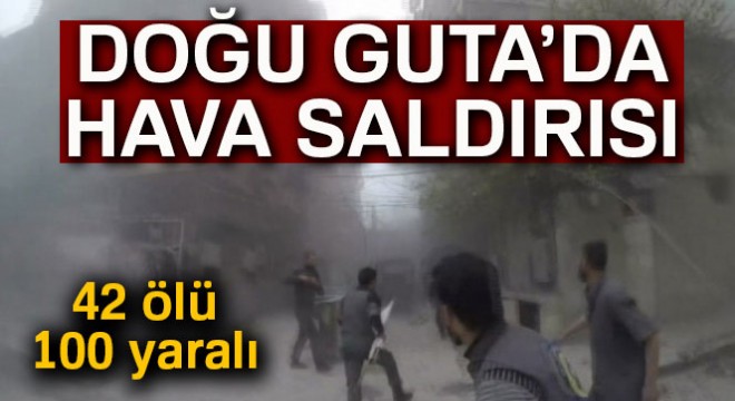 Doğu Guta'da hava saldırısı: 42 ölü, 100 yaralı
