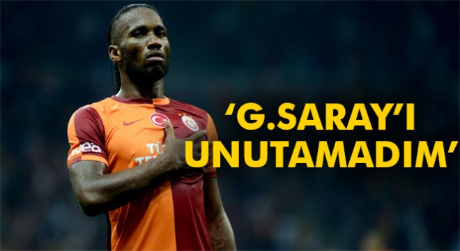 Drogba: 'Galatasaray'ı unutamadım'