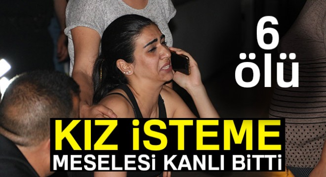 Emekli valinin evinde kız isteme meselesi kanlı bitti: 6 ölü