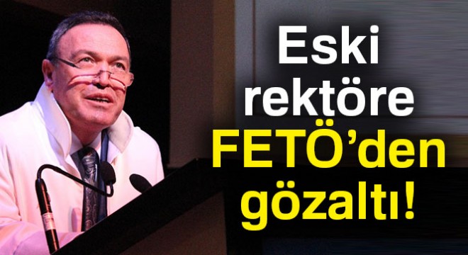 Eski rektör İsrafil Kurtcephe'ye FETÖ'den gözaltı