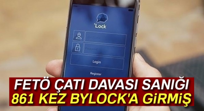 FETÖ çatı davası sanığı Çelik, 861 kez ByLock'a girmiş