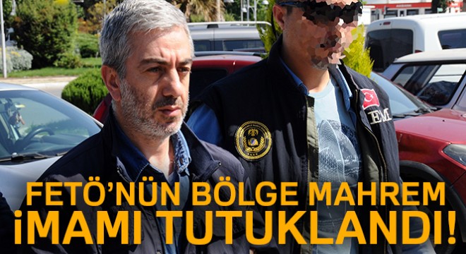 FETÖ'nün Bölge mahrem imamı tutuklandı