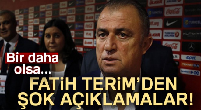 Fatih Terim: 'Bir daha olsa bir daha yaparım'