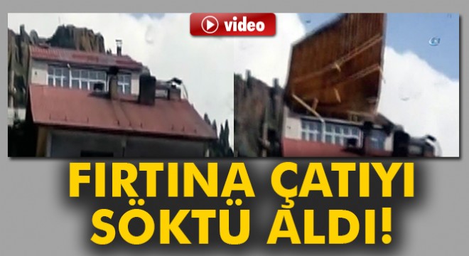 Fırtına çatıyı böyle uçurdu!