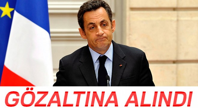 Fransa eski Cumhurbaşkanı Sarkozy, gözaltına alındı