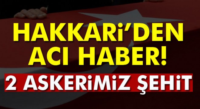 Hakkari'de şehit sayısı ikiye yükseldi