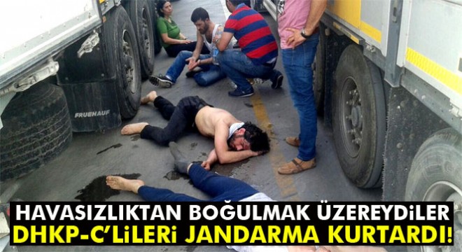 Havasızlıktan boğulmak üzere olan DHKP-C'lileri jandarma kurtardı