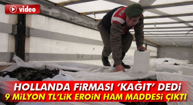 Hollanda firmasının tırından uyuşturucu ham maddesi çıktı