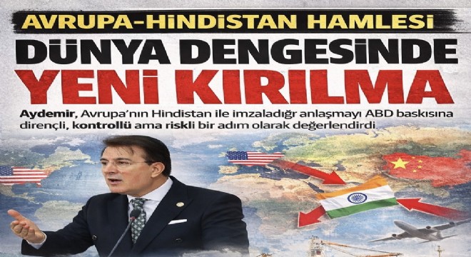 İbrahim Aydemir Avrupa'nın Hindistan hamlesini küresel güç dengesinin yeni kırılması olarak değerlendirdi