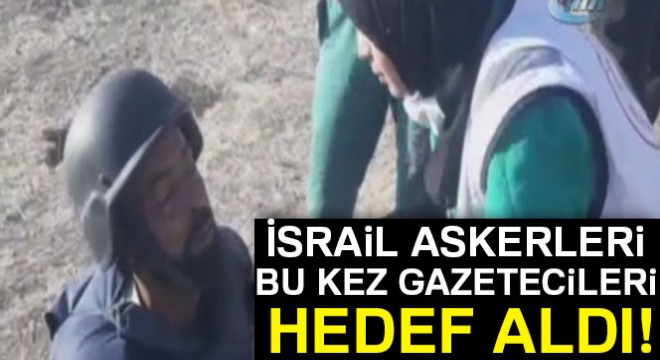 İsrail askerleri Gazze'de gazetecileri hedef aldı
