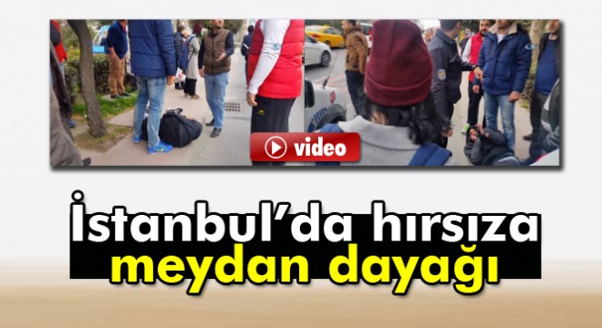 İstanbul'da hırsıza meydan dayağı