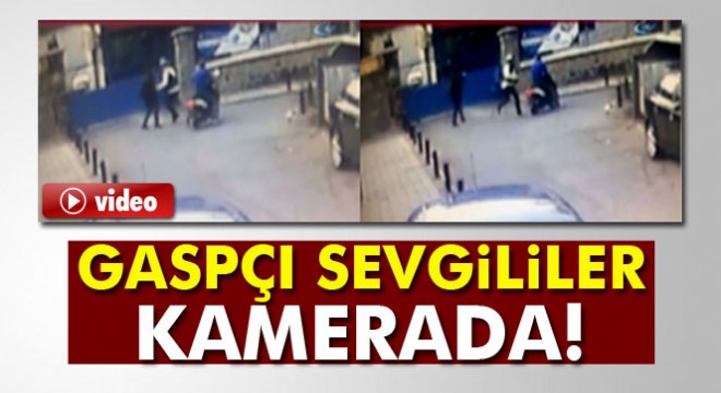 İstanbul'da sokakta yalnız gezen kadınları gasp eden sevgililer yakalandı